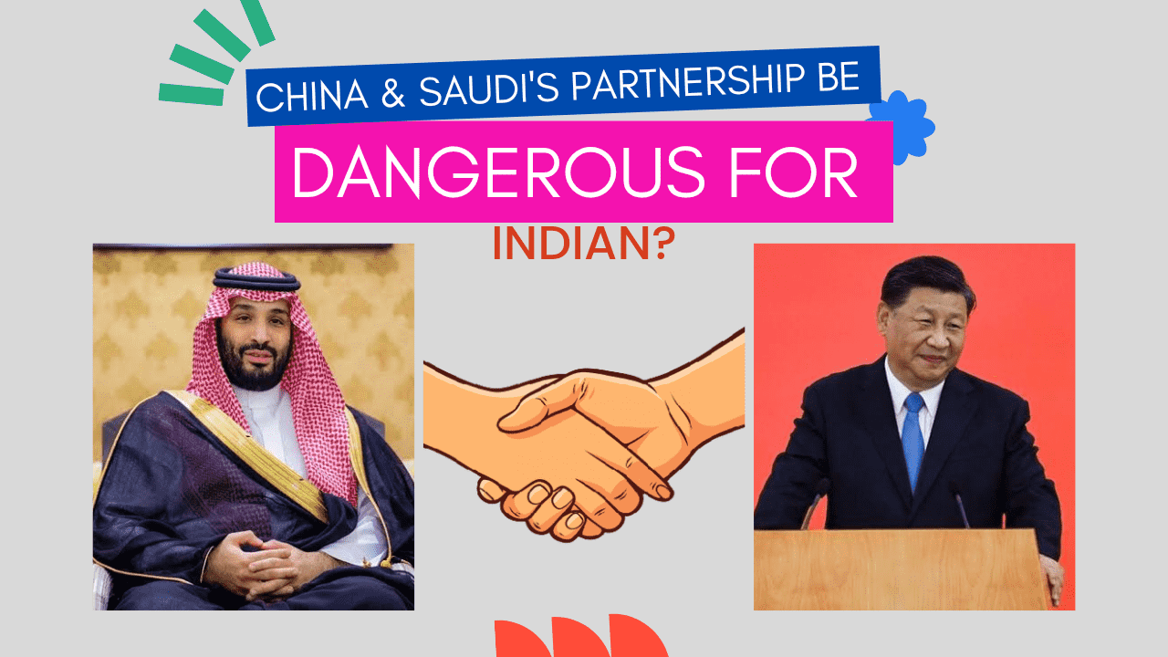 why will China and Saudi's partnership be dangerous for India?